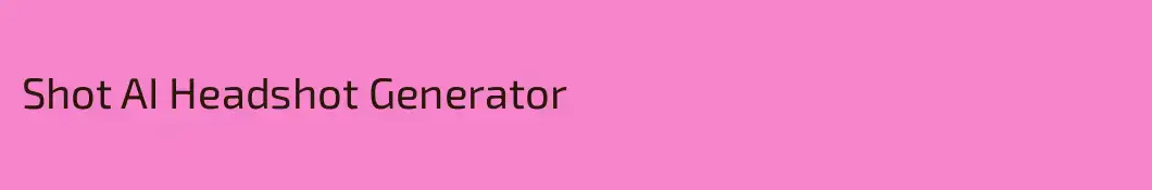 Shot AI Headshot Generator